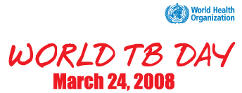 March 24, 2008 - World TB Day